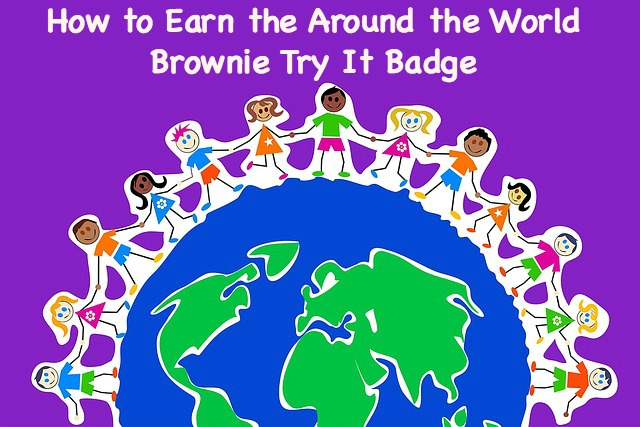 How to Earn the Around the World Brownie Try It Badge