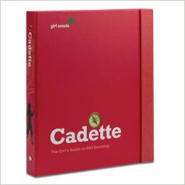 The Cadette Girl's Guide to Girl Scouting