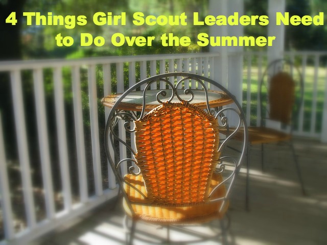 Doing these 4 things over the summer should help Girl Scout leaders start the new scouting year on the right foot. Even if you do only one or two, you will be ahead of the game when your troop begins meeting again.