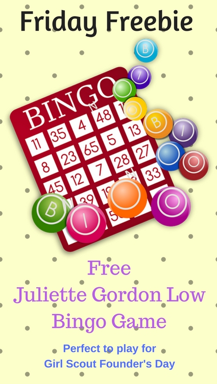 Get your free Juliette Gordon Low Bingo Game to play with your troop for Founder's Day