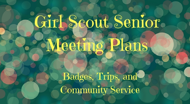 Girl Scout Senior Meeting Plans