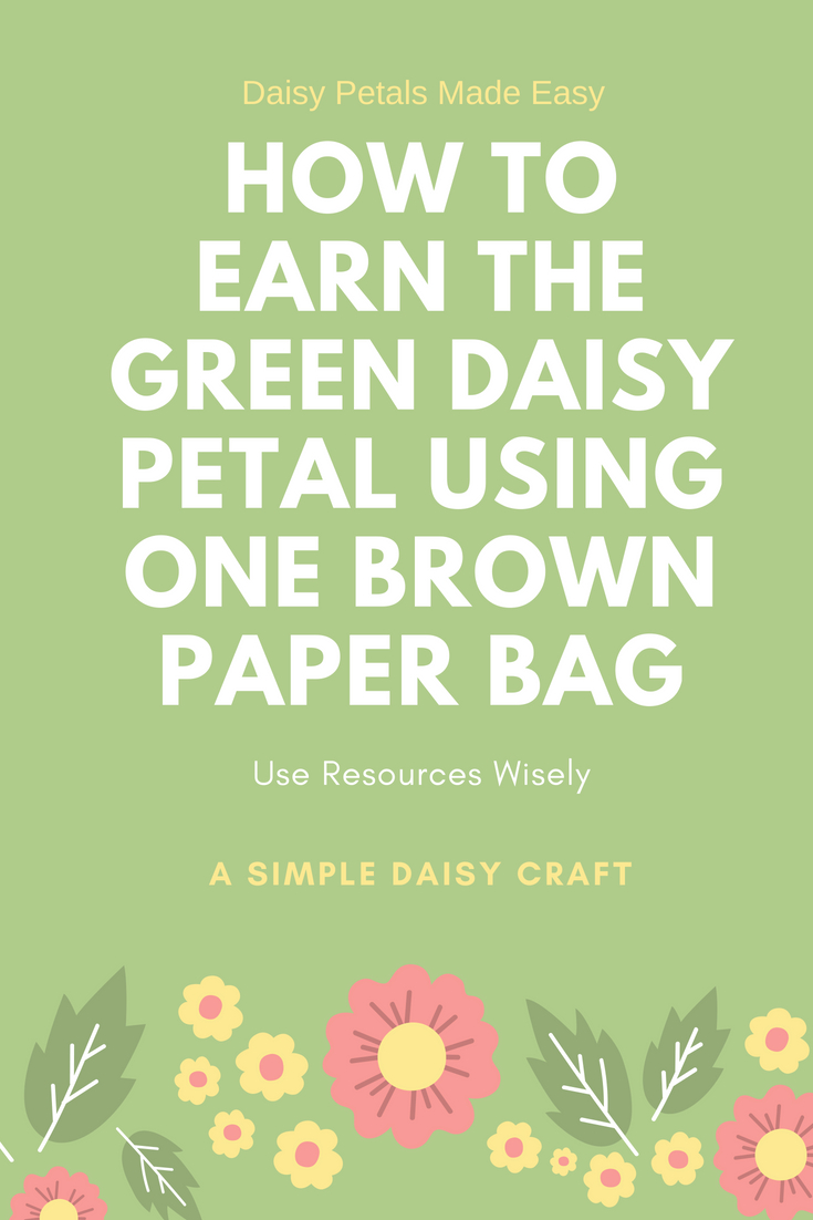 Use a brown paper bag to earn the green Daisy petal Use Resources Wisely