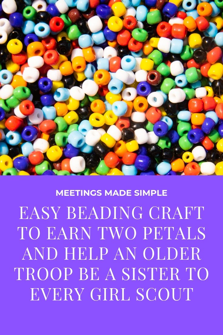 A Beading Craft to Earn Two Petals and Help an Older Troop Be a Sister to Every Girl Scout