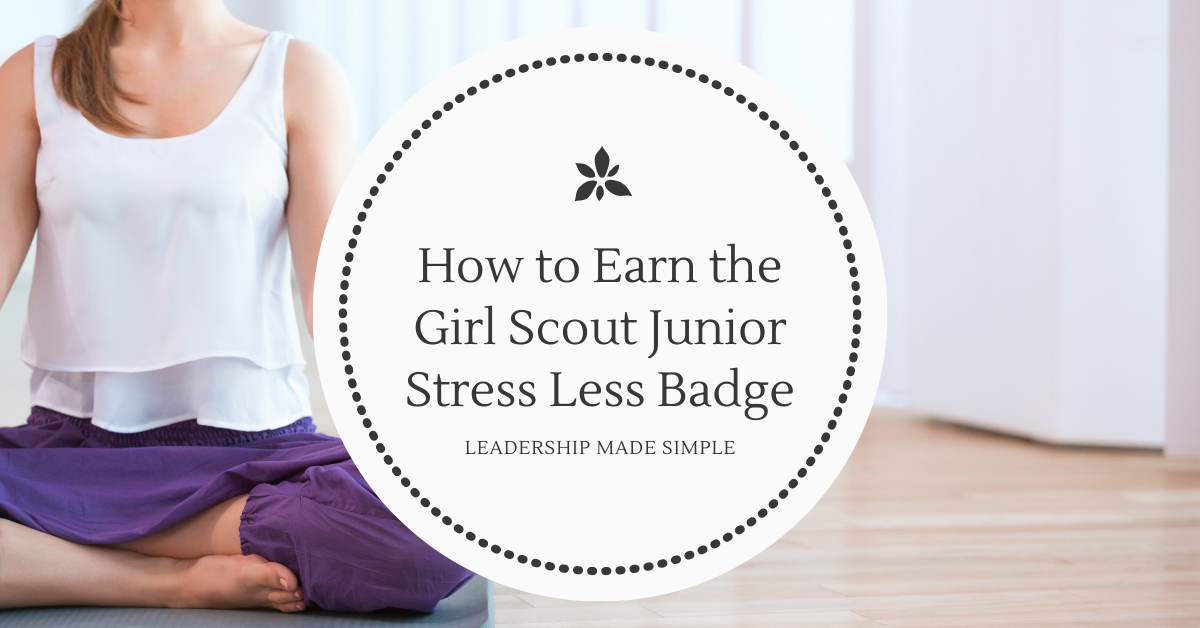 How My Troop Earned the Girl Scout Junior Stress Less Badge