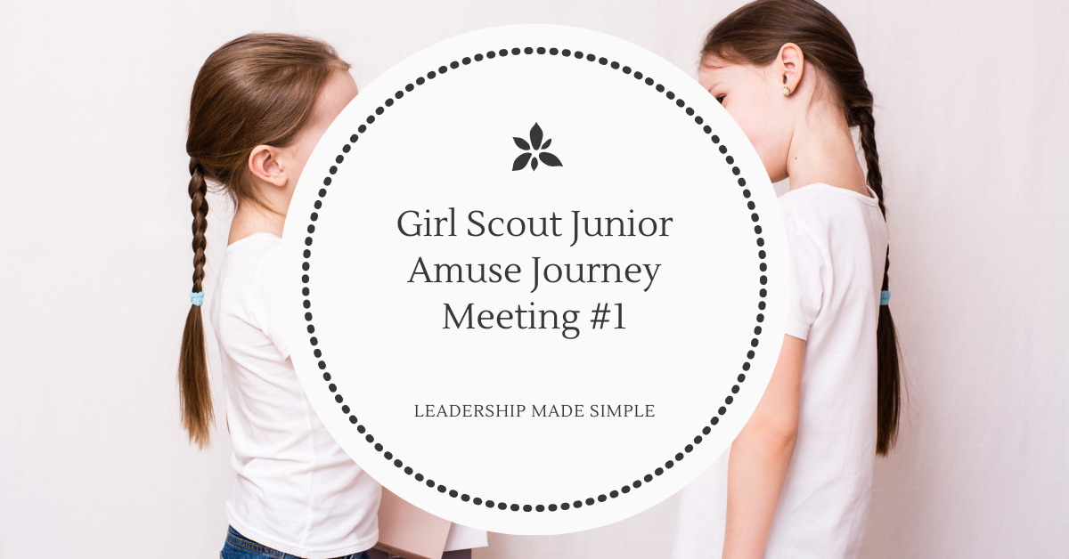 Today We Begin the Junior Girl Scout Amuse Journey
