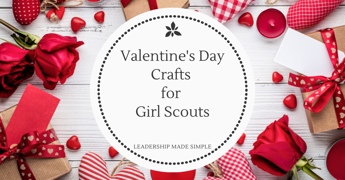Easy Valentine’s Day Crafts for Girl Scouts