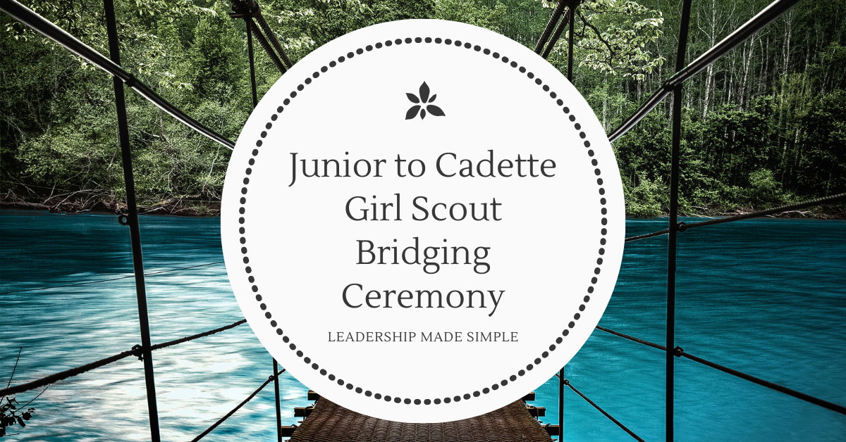 Super Easy Junior to Cadette Girl Scout Bridging Ceremony Ideas