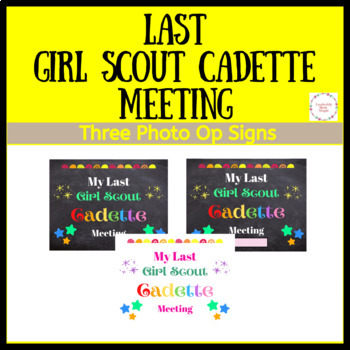 Last Girl Scout Cadette Meeting Photo Op Signs Set of Three