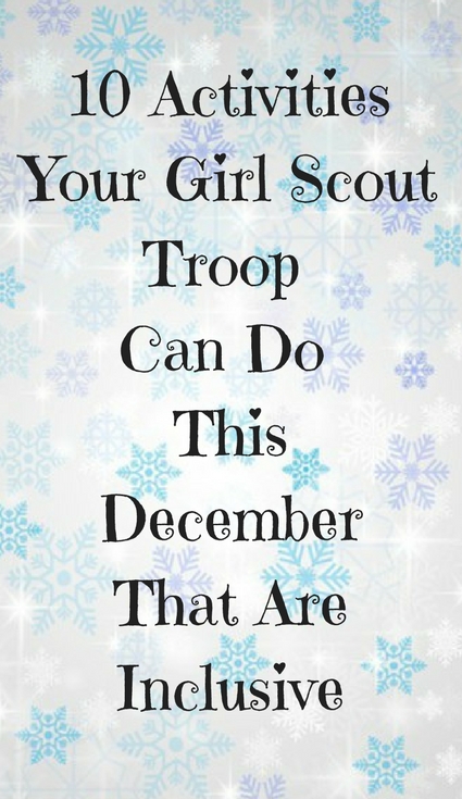 Here are 10 Activities Your Girl ScoutTroop Can Do This December that are inclusive to girls of all faiths
