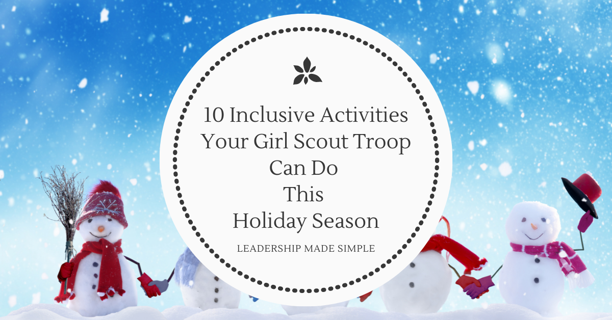 10 Inclusive Activities Your Girl Scout Troop Can Do This Holiday Season