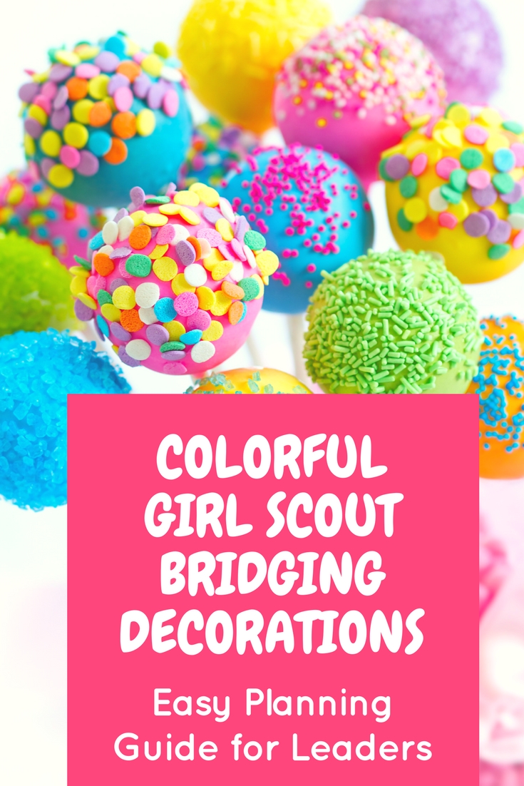 Easy and Colorful Girl Scout Bridging Decorations to make your leader life easier