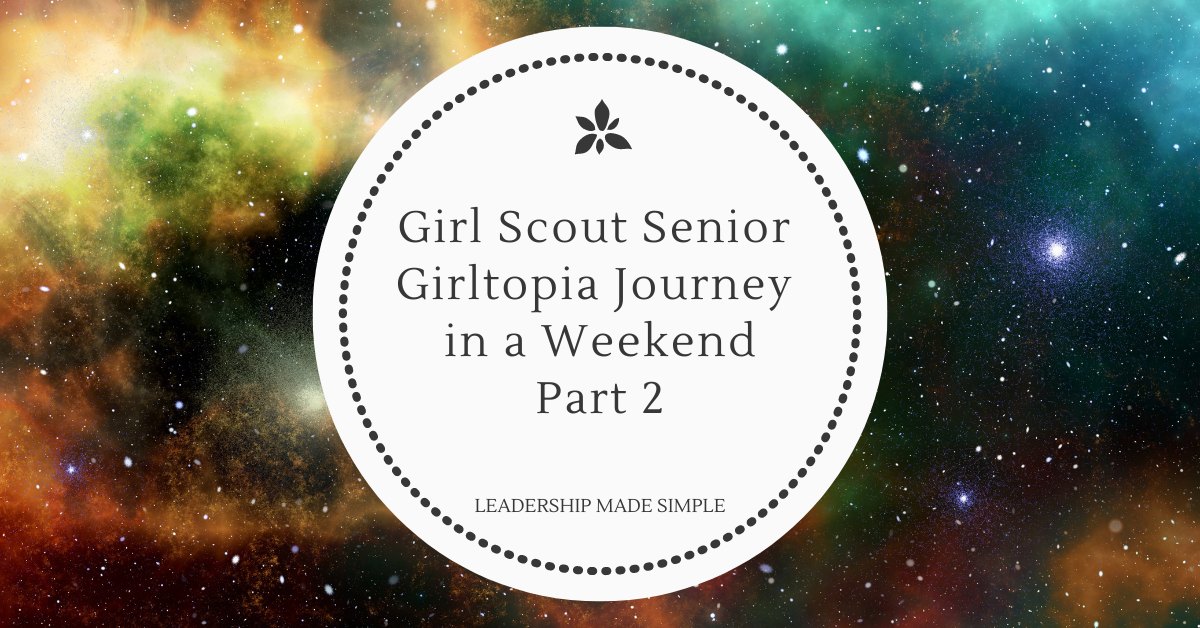 Girl Scout Senior Girltopia Journey Weekend Day 2