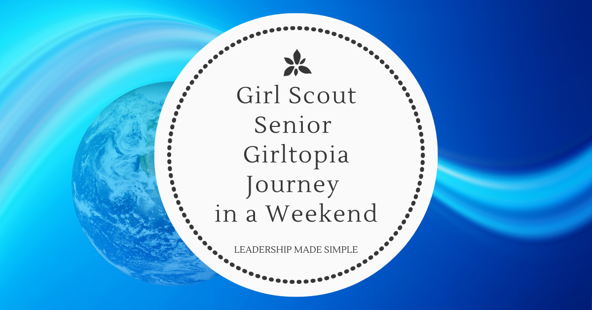 Girl Scout Senior Girltopia Journey in a Weekend