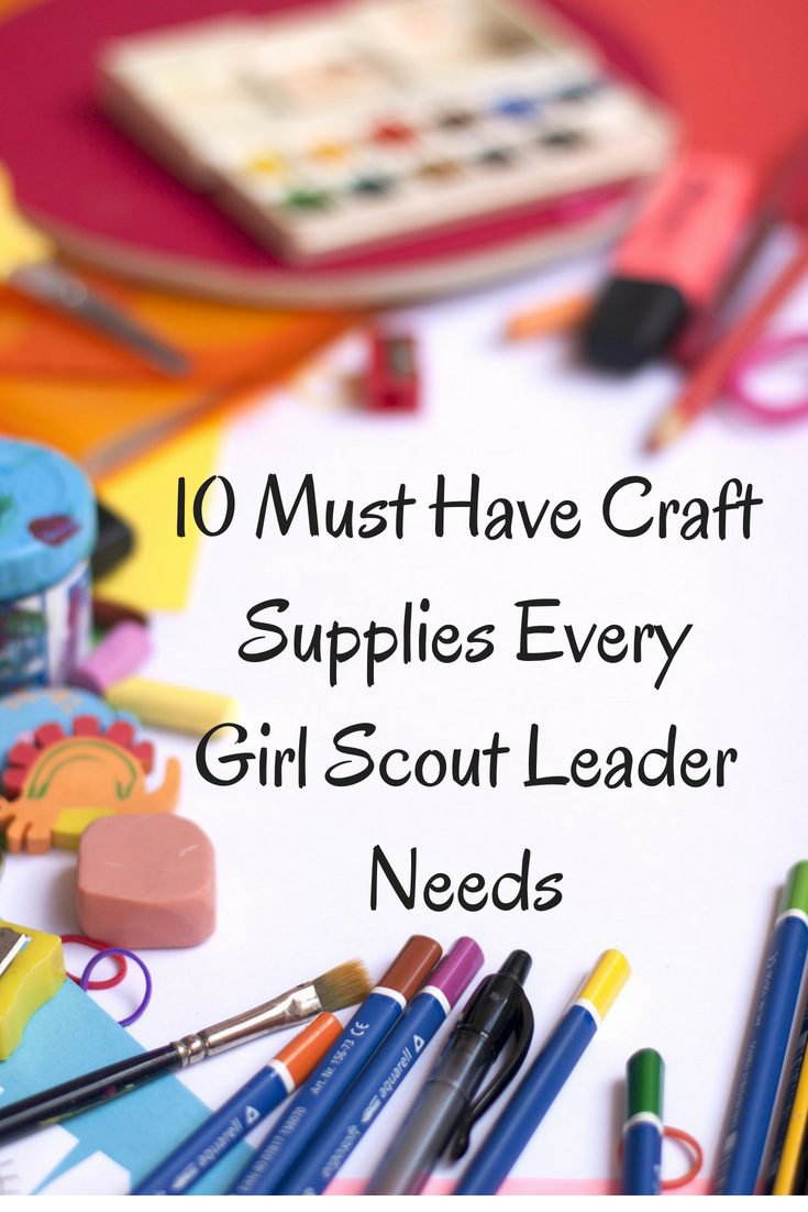 10 Girl Scout Craft Supplies Every Leader Needs to Have