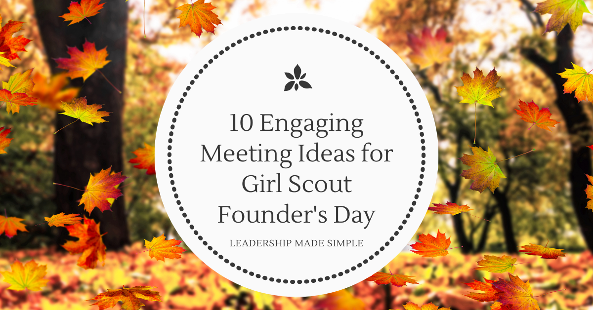 10 Engaging Meeting Ideas for Girl Scout Founder’s Day
