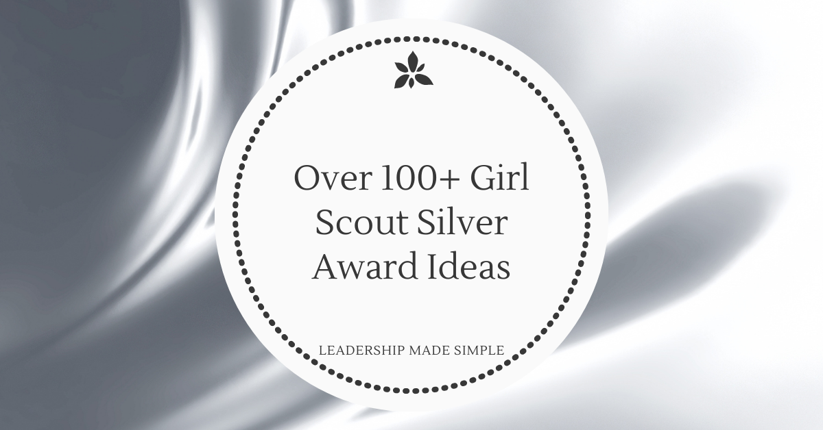 Over 100+ Girl Scout Silver Award Ideas
