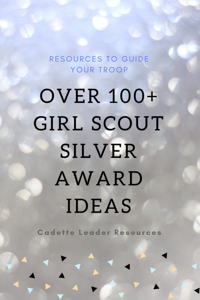 Over 100+Girl Scout SIlver Award Ideas for individuals and troops