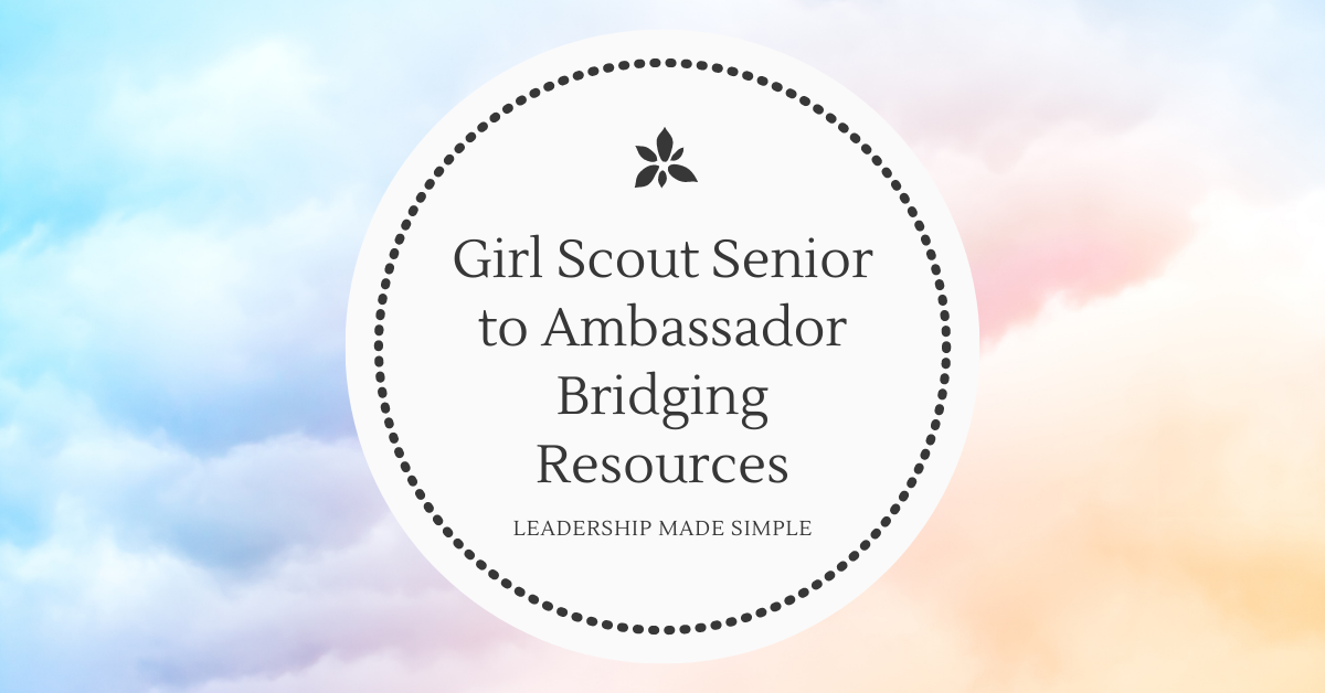 Girl Scout Senior to Ambassador Bridging Ceremony Resources for Leaders