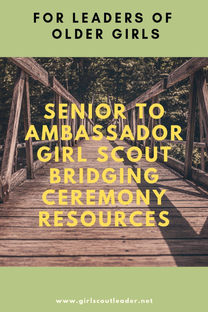 Senior to Ambassador Girl Scout Bridging Ceremony Resources for Leaders