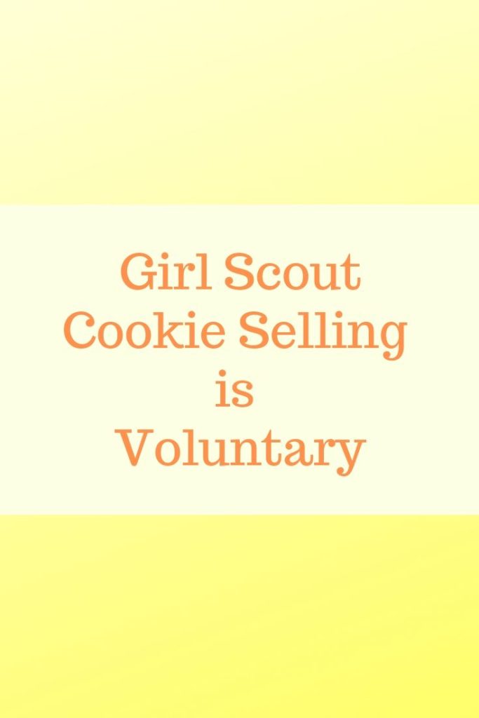 Girl Scout Cookie selling is voluntary.