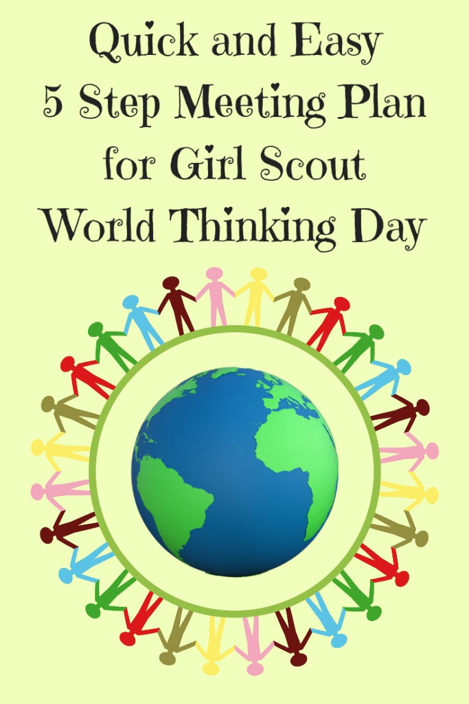 Quick and Easy 5 Step Meeting Plan Girl Scout World Thinking Day