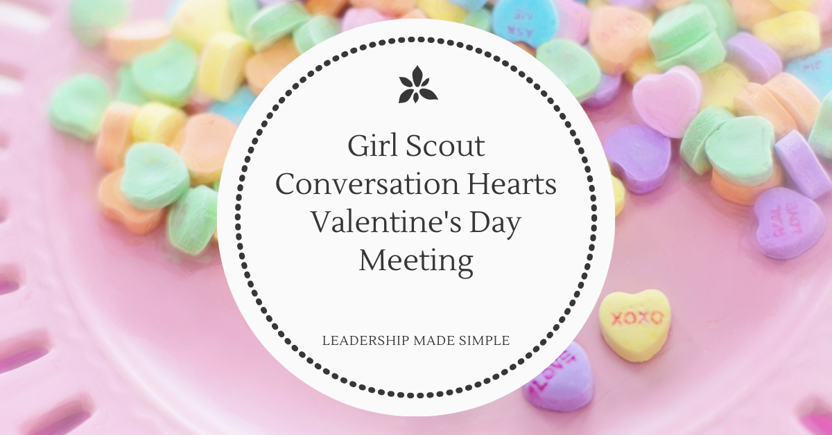 Simple Ideas for a Girl Scout Conversation Hearts Valentine’s Day Meeting