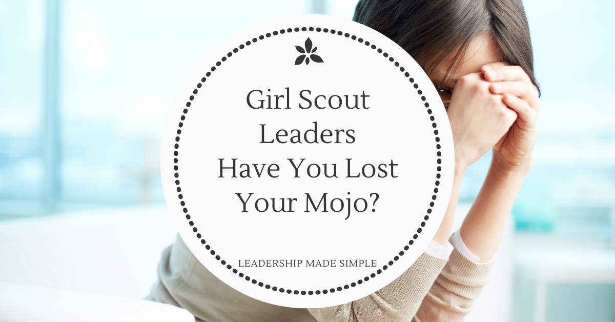 Girl Scout Leaders-Have You Lost Your Mojo?