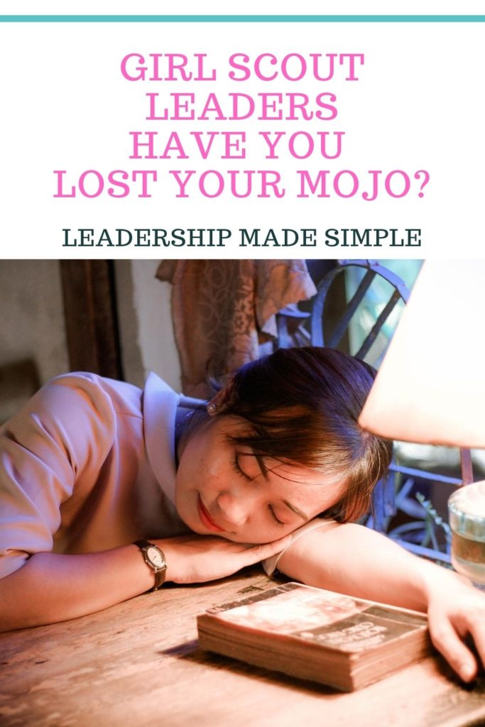 Girl Scout Leaders-Have You Lost Your Mojo? How to combat COVID and leadership fatigue.