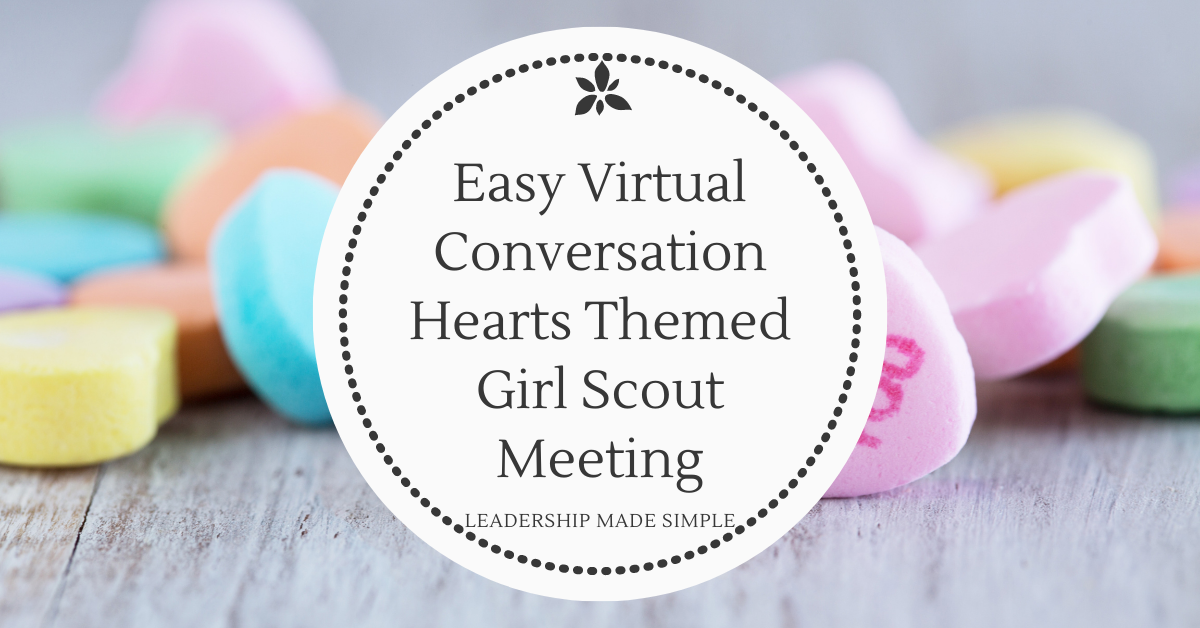 Easy Virtual Conversation Hearts Themed Girl Scout Meeting