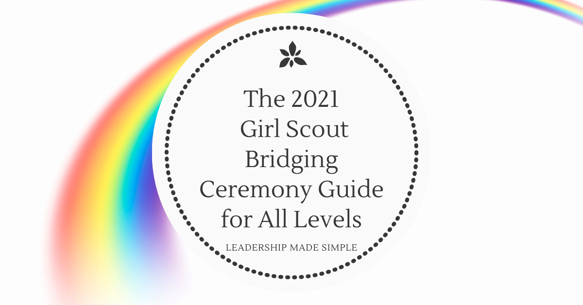 The 2021 Girl Scout Bridging Ceremony Guide for All Levels