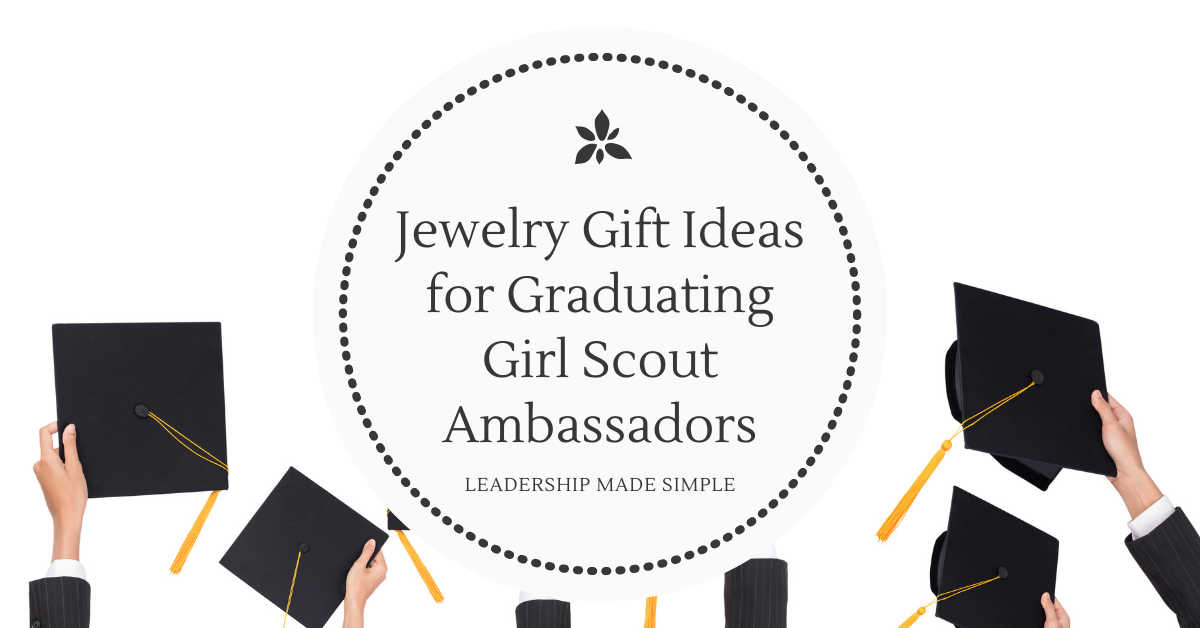 Jewelry Gift Ideas and More for Graduating Girl Scout Ambassadors