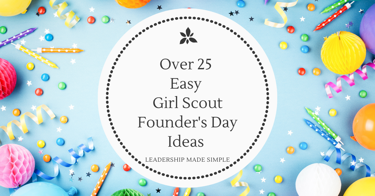 Over 25 Easy Girl Scout Founder’s Day Ideas