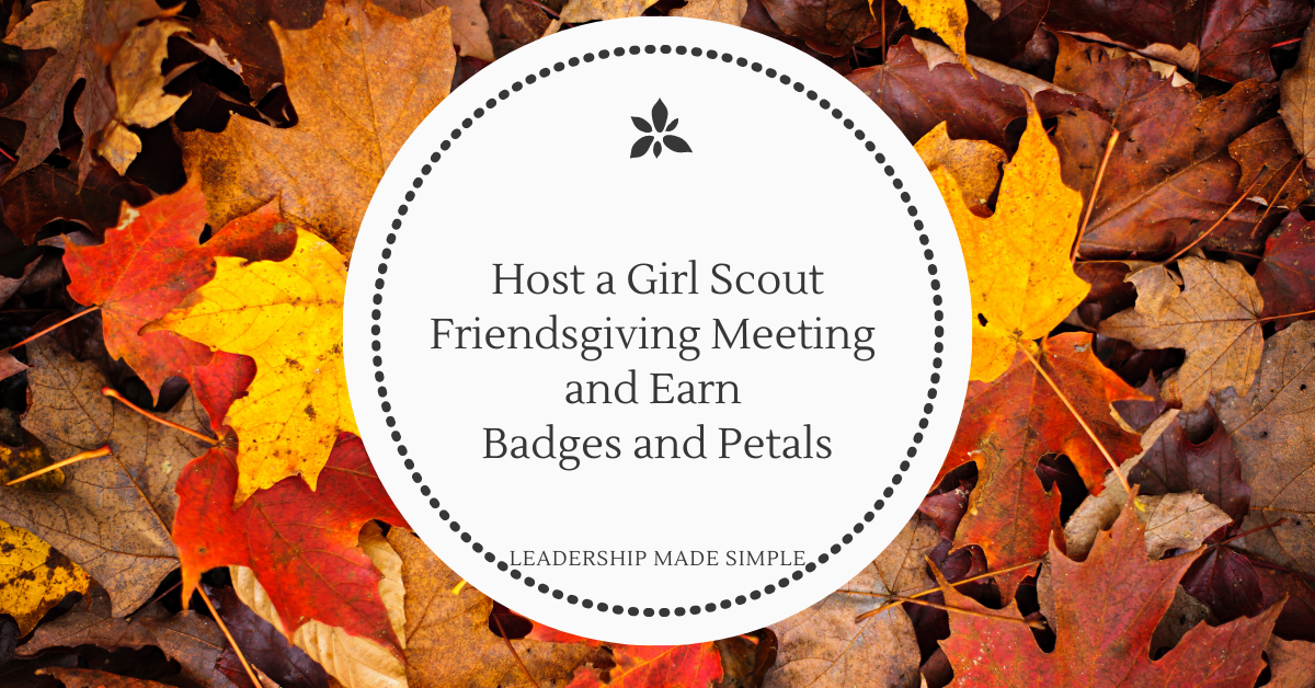 How to Host a Girl Scout Friendsgiving Meeting (and Earn Badges and Petals)
