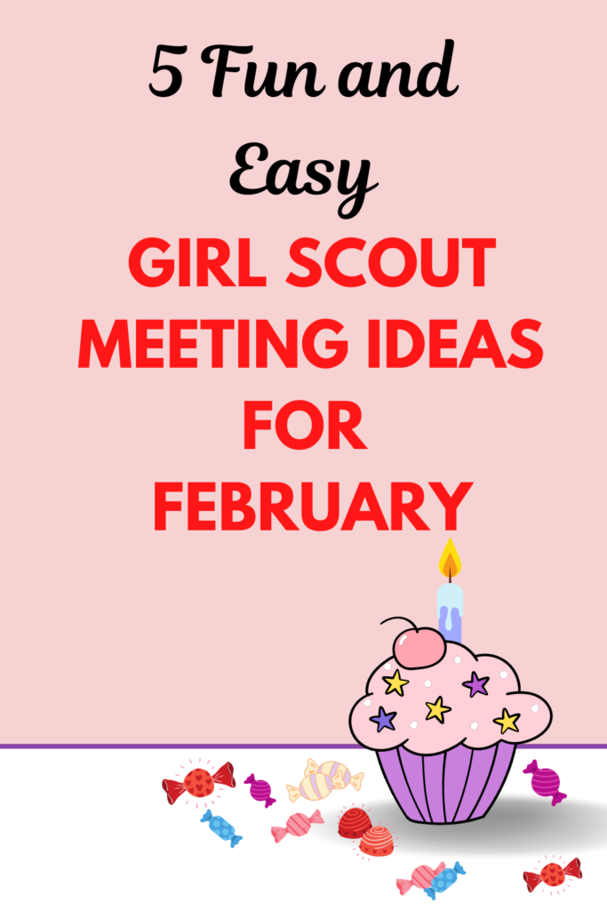5 Fun and Easy Girl Scout Meeting Ideas for February