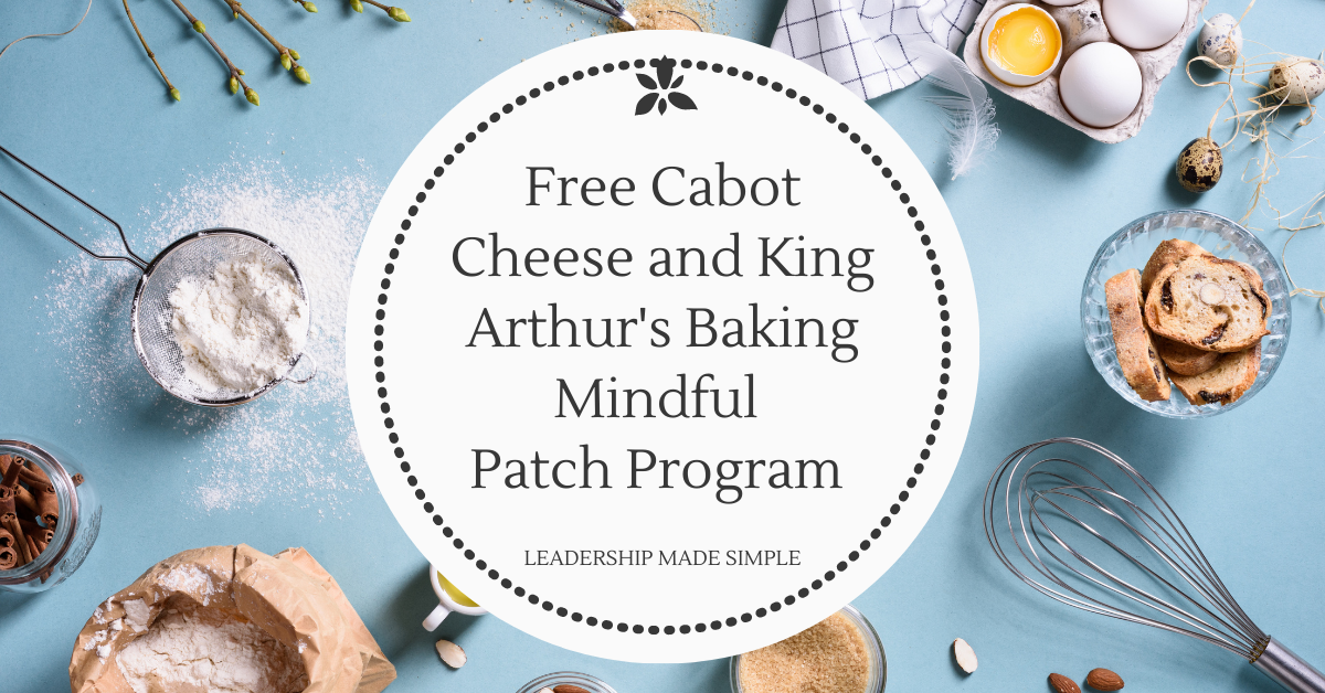 Friday Freebie Free Cabot Cheese and King Arthur’s Baking Mindful Baking Event and Patch Program 