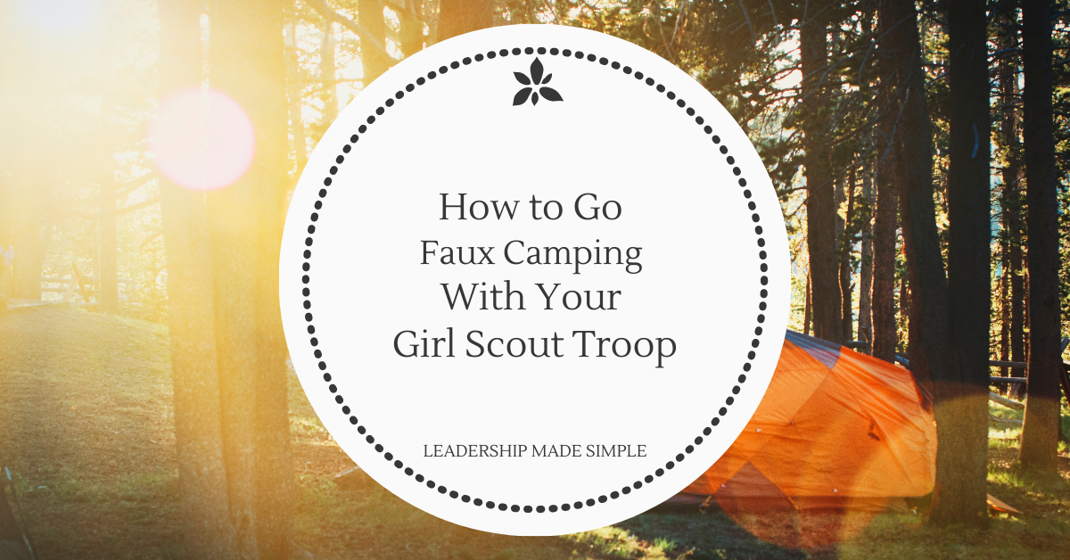 How to Go Faux Camping With Your Girl Scout Troop