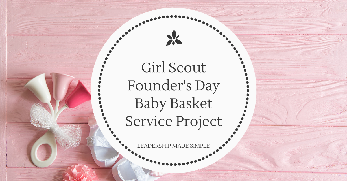 Girl Scout Founder’s Day Community Service Project Make a Baby Basket