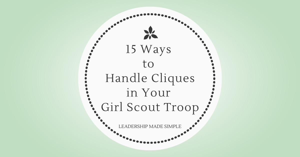 15 Ways to Handle Cliques in Your Girl Scout Troop