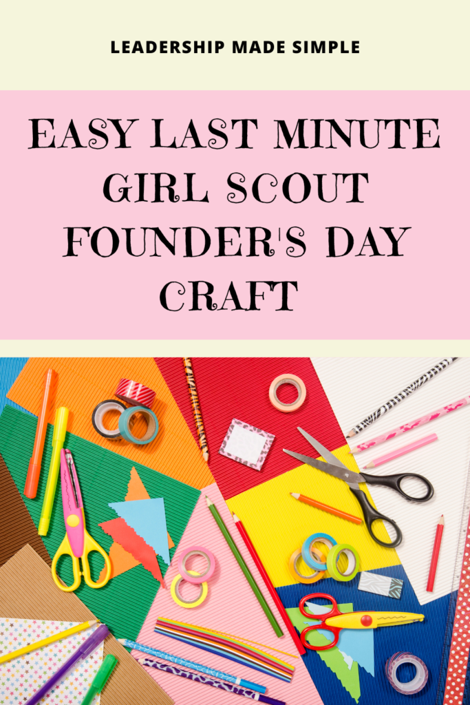 Easy Last Minute Girl Scout Founder's Day Craft 