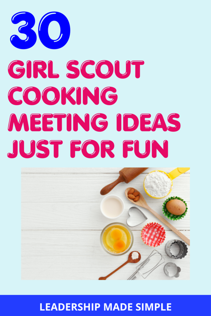 30 Girl Scout Cooking Meeting Ideas Just for Fun