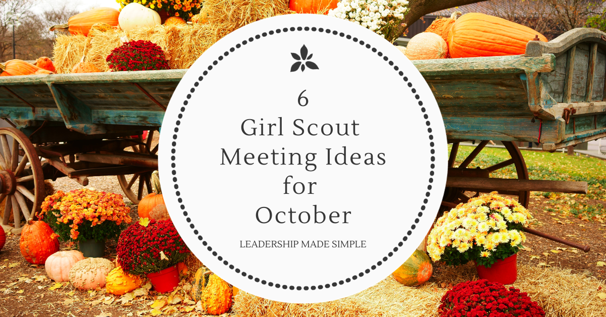 6 Girl Scout Meeting Ideas for October