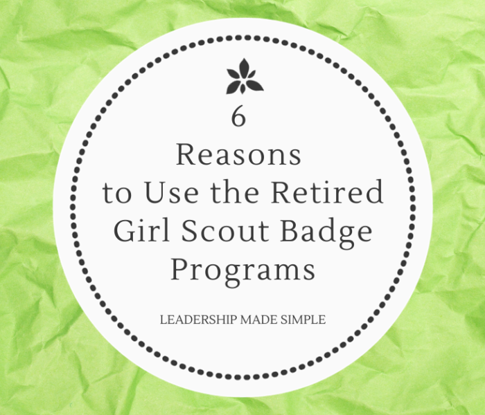 6 Reasons to Use the Retired Girl Scout Badge Programs