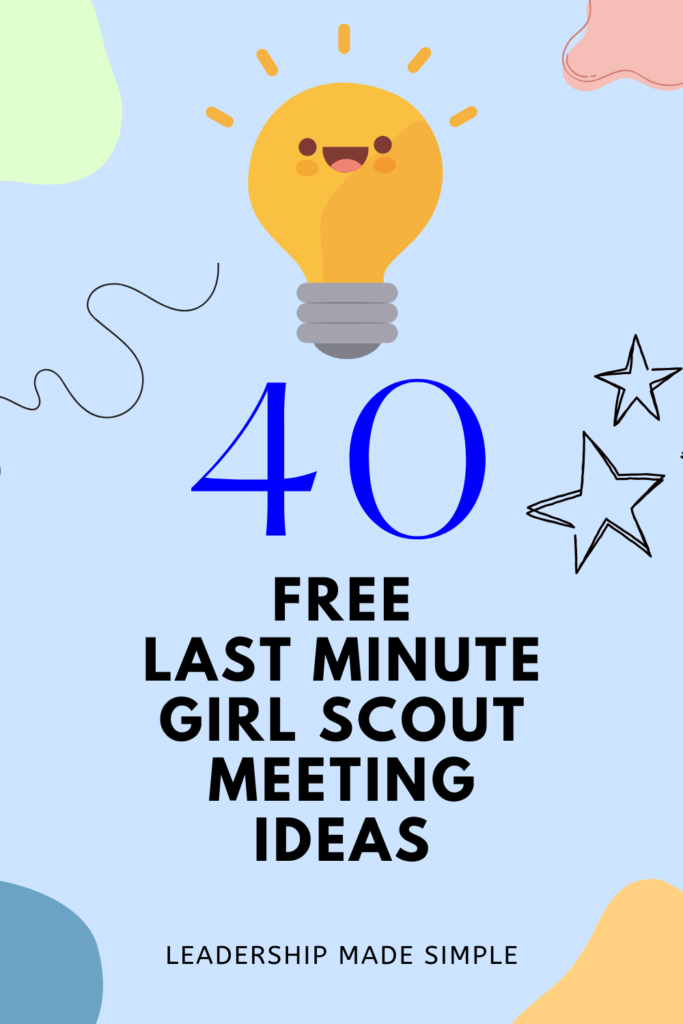 40 Free Last Minute Girl Scout Meeting Ideas