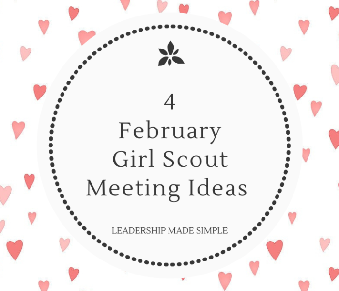 4 Easy February Girl Scout Meeting Ideas