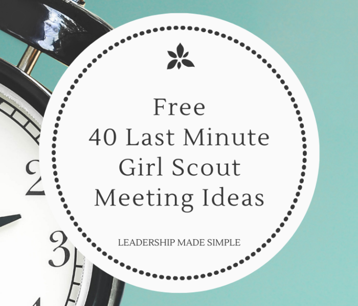 Free 40 Last Minute Girl Scout Meeting Ideas Resource