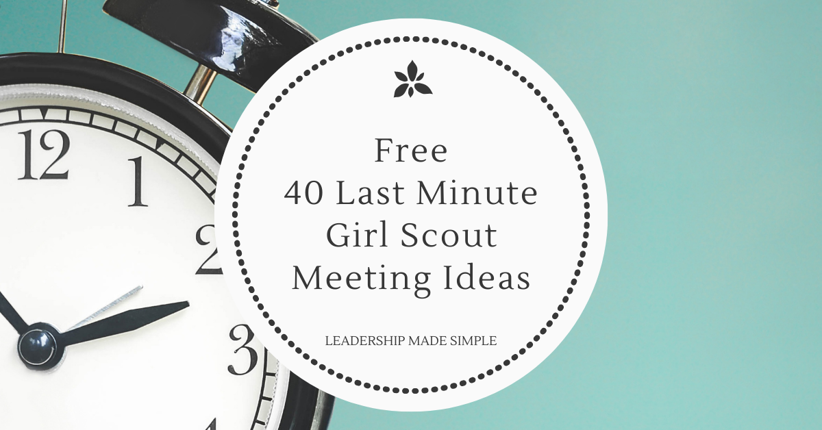 Free 40 Last Minute Girl Scout Meeting Ideas Resource