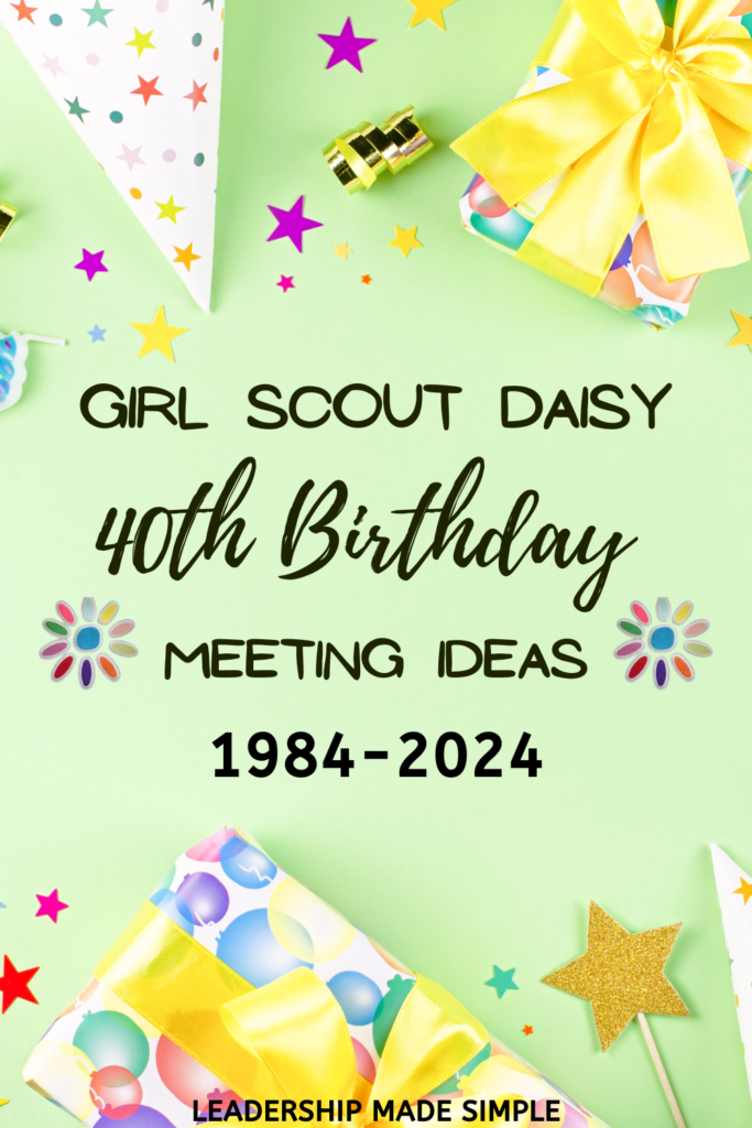 Girl Scout Daisy 40th Birthday Meeting Ideas