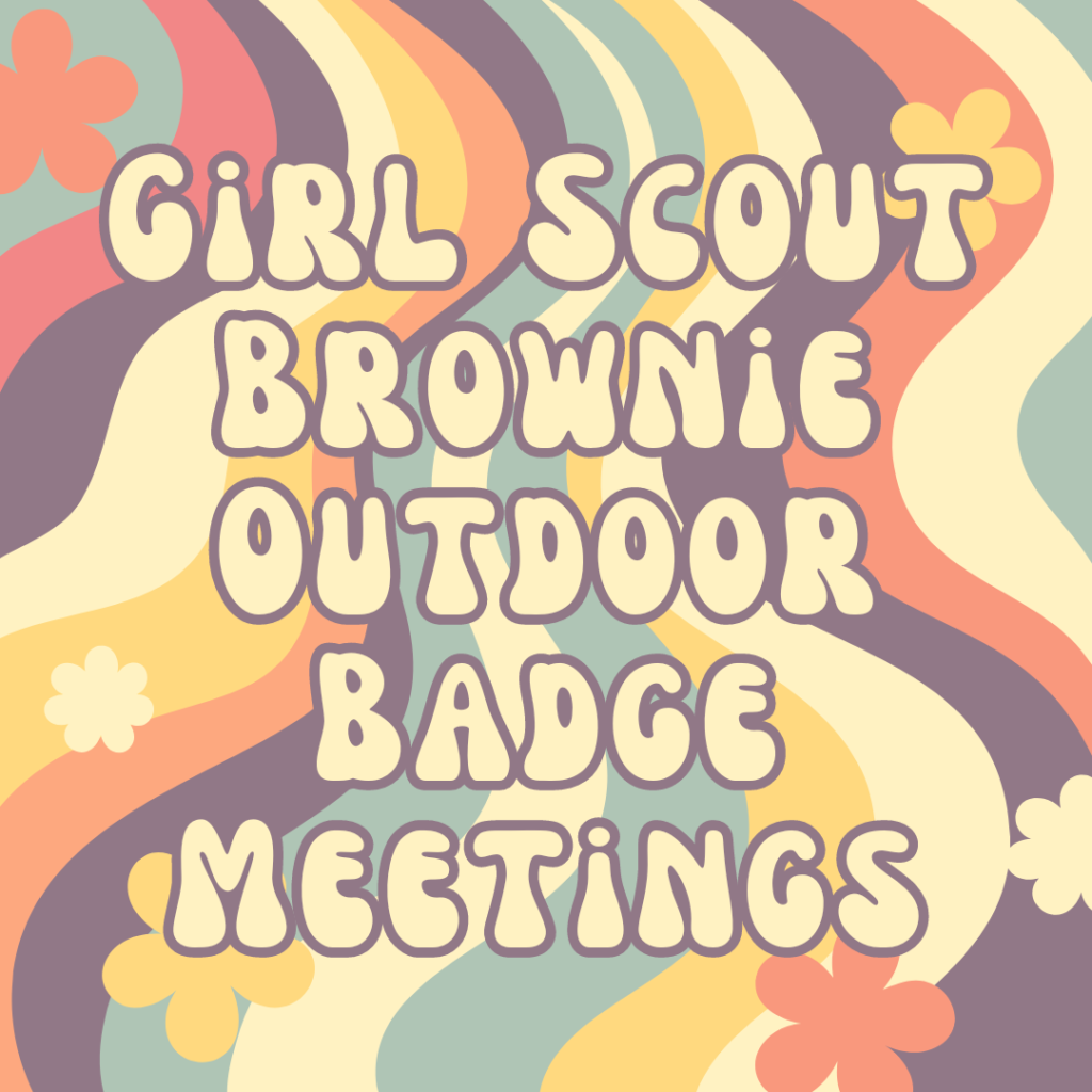 Girl Scout Brownie Outdoor Badge Meetings