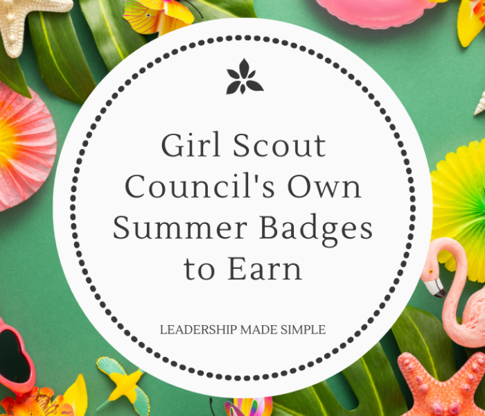 7 Girl Scout Council’s Own Summer Badges