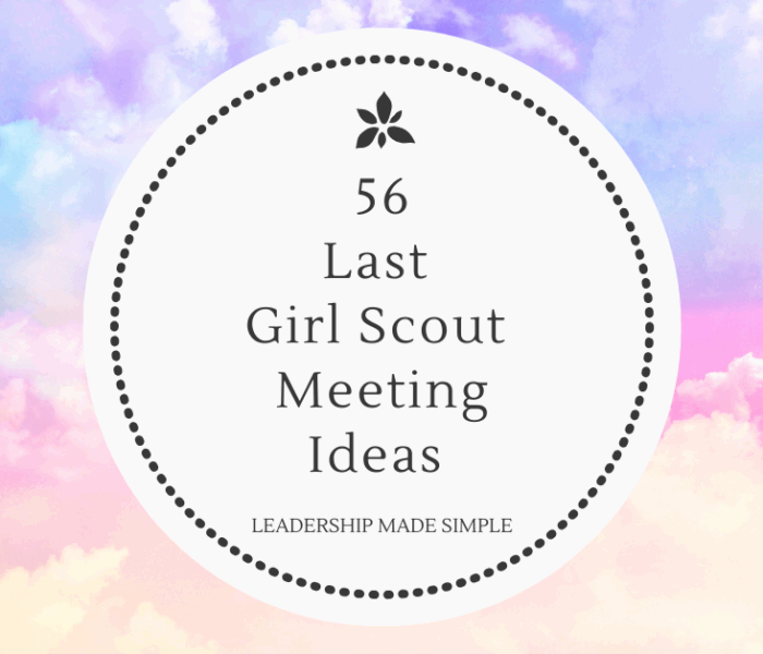 56 Low Prep Last Girl Scout Meeting Ideas
